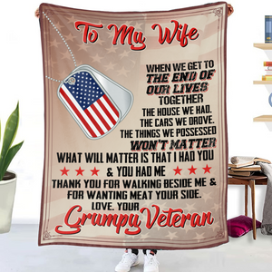 To My Wife What Matter is That I Had You and You Had Me Blanket | Blanket | american made, blanket, blanket ladder, blankets, christmas gifts, dog tag, gift for dad, gifts, gifts for christmas, gifts for men, made in usa, merchandise, usa, usa flag, usa made, veteran, winter blanket, winter merchandise | TageUnlimited