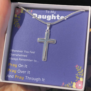 Always have Faith and Remember to Pray | To My Daughter | Jewelry | A1013T, E070T, lx-E070, PB23-WOOD, PROD-1876631, PT-966, TNM-1, USER-43062 | TageUnlimited