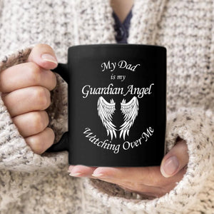 Dad is my Guardian Angel Watching Over Me Mug | Drinkware | 11 oz, American Greatness, american made, coffe mug, funny mug, gifts, made in usa, mug, mugs, usa, usa made | TageUnlimited