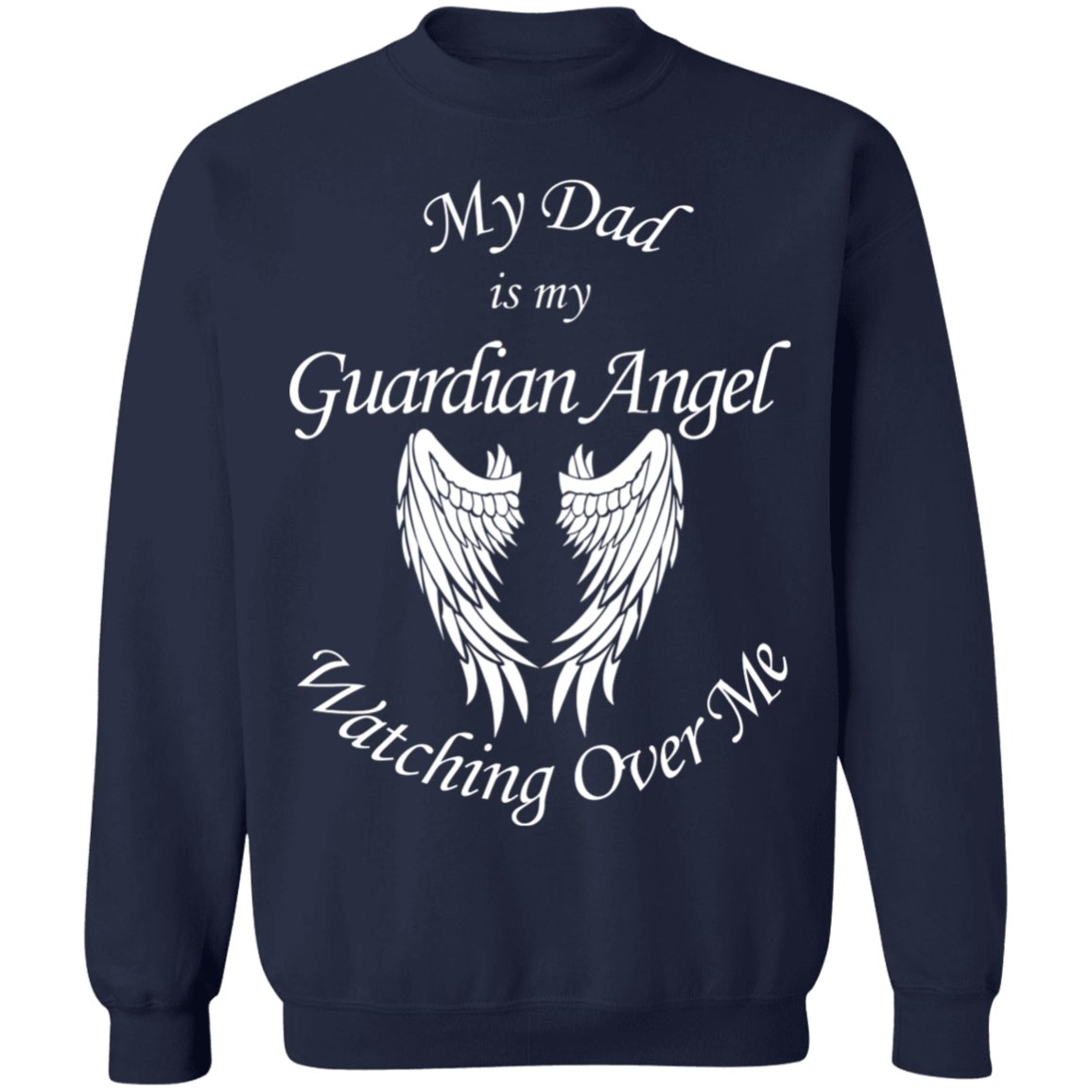 Dad is my Guardian Angel Watching Over Me Sweatshirt | Sweatshirt | American Greatness, american made, christmas gifts, gift for dad, gifts, gifts for men, made in usa, sweatshirt, sweatshirts, usa, usa apparel, usa made | TageUnlimited