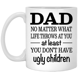 Dad No Matter what Life Throws at You Mug - TageUnlimited