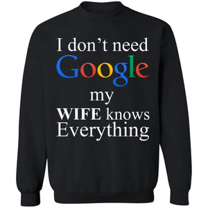 I Don't Need Google My Wife Knows Everything Apparel | Apparel | american apparel usa tshirt, American Greatness, american made, american shirt, american shirts, christmas gifts, gift for dad, gifts, gifts for christmas, gifts for men, google, google hoodie, google shirt, google sweatshirt, google tank top, made in usa, shirt, sweatshirt, sweatshirts, usa, usa apparel, usa made | TageUnlimited