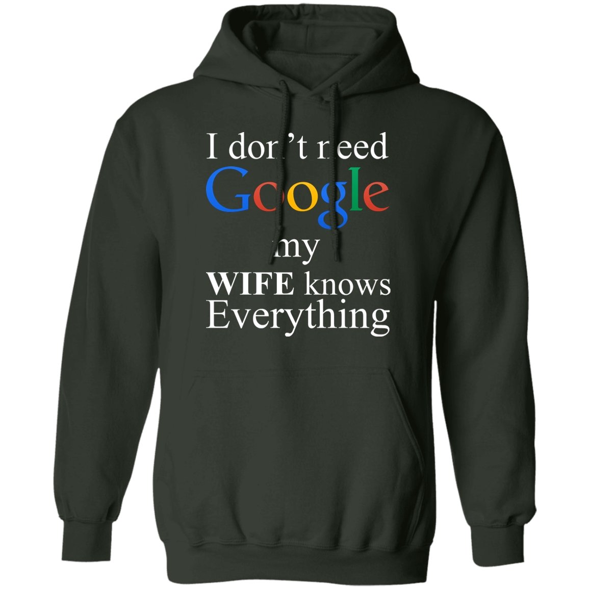 I Don't Need Google My Wife Knows Everything Apparel | Apparel | american apparel usa tshirt, American Greatness, american made, american shirt, american shirts, christmas gifts, gift for dad, gifts, gifts for christmas, gifts for men, google, google hoodie, google shirt, google sweatshirt, google tank top, made in usa, shirt, sweatshirt, sweatshirts, usa, usa apparel, usa made | TageUnlimited