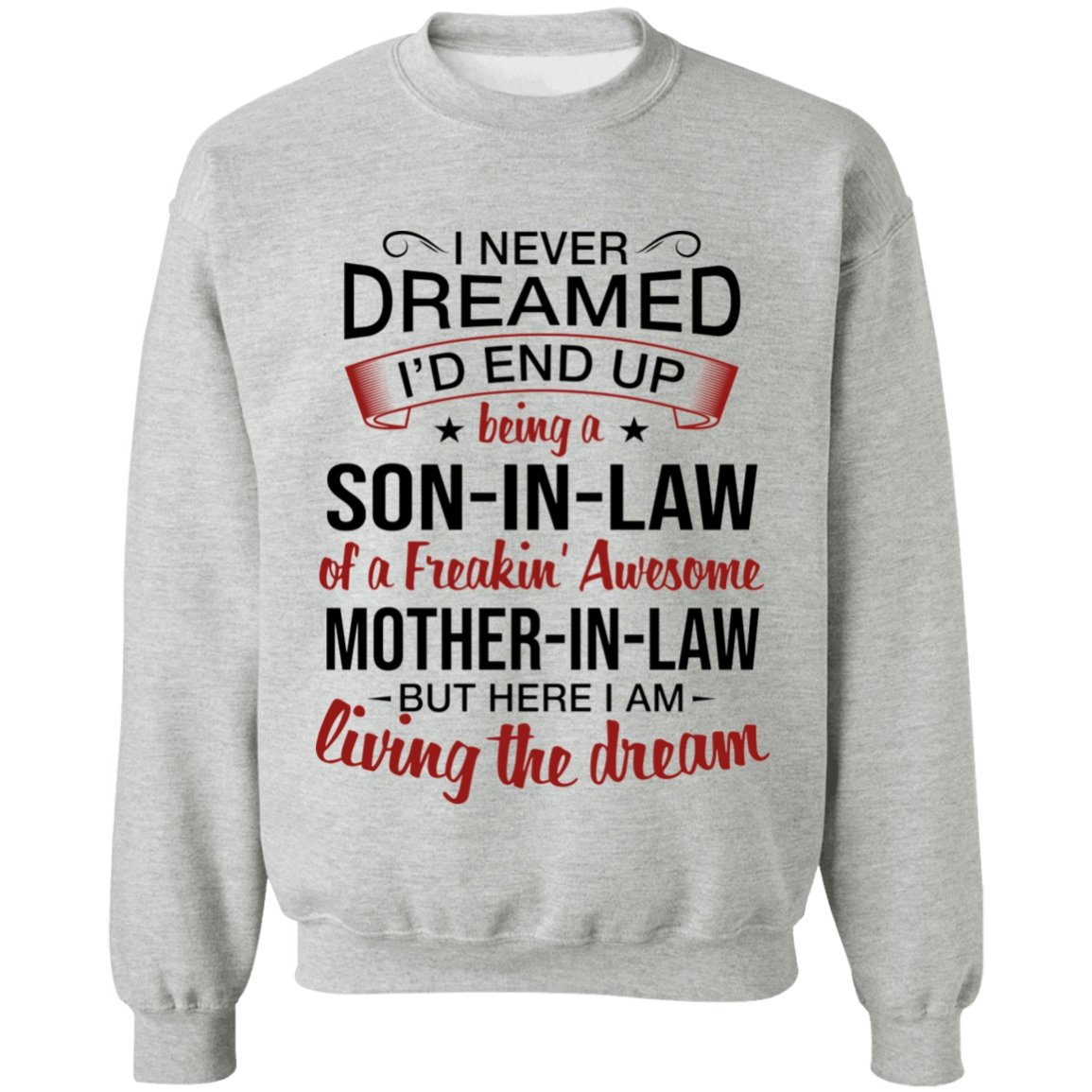 I Never Dreamed I'd End Up Being A Son-In-Law Of A Freakin' Awesome Mother-In-Law Apparel | Apparel | american apparel usa tshirt, American Greatness, american hoodie, american hoodies, american made, american pride shirts, american shirt, american shirts, american sweatshirt, american sweatshirts, american t shirts, american tank top, american tank tops, gifts for men, usa, usa apparel, usa made | TageUnlimited