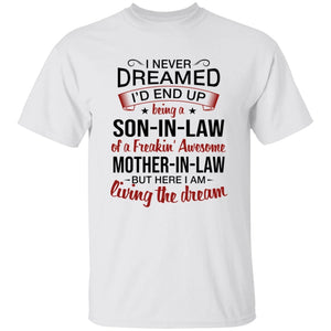 I Never Dreamed I'd End Up Being A Son-In-Law Of A Freakin' Awesome Mother-In-Law Apparel | Apparel | american apparel usa tshirt, American Greatness, american hoodie, american hoodies, american made, american pride shirts, american shirt, american shirts, american sweatshirt, american sweatshirts, american t shirts, american tank top, american tank tops, gifts for men, usa, usa apparel, usa made | TageUnlimited