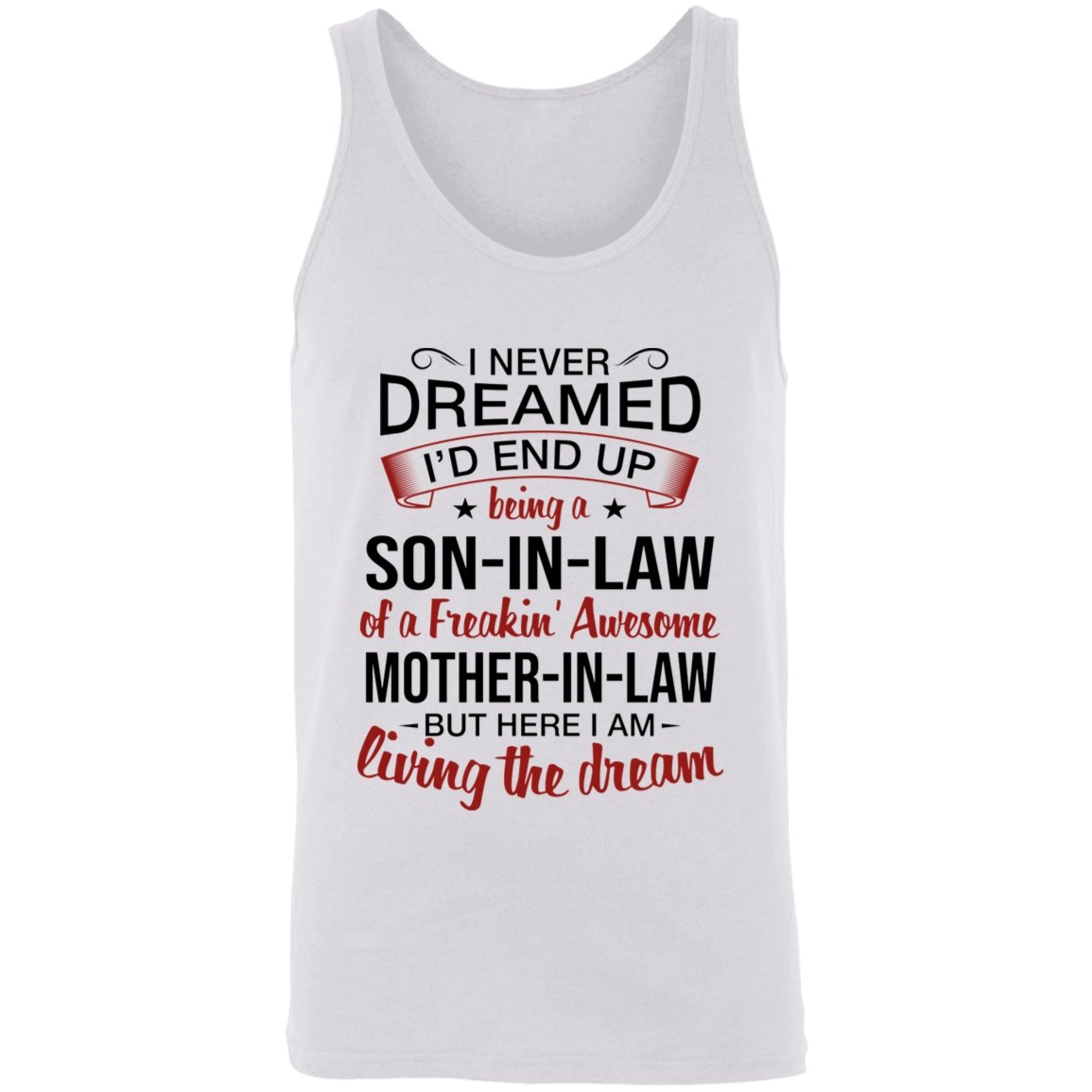 I Never Dreamed I'd End Up Being A Son-In-Law Of A Freakin' Awesome Mother-In-Law Apparel | Apparel | american apparel usa tshirt, American Greatness, american hoodie, american hoodies, american made, american pride shirts, american shirt, american shirts, american sweatshirt, american sweatshirts, american t shirts, american tank top, american tank tops, gifts for men, usa, usa apparel, usa made | TageUnlimited