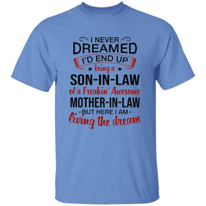 I Never Dreamed I'd End Up Being A Son-In-Law Of A Freakin' Awesome Mother-In-Law Apparel | Apparel | american apparel usa tshirt, American Greatness, american hoodie, american hoodies, american made, american pride shirts, american shirt, american shirts, american sweatshirt, american sweatshirts, american t shirts, american tank top, american tank tops, gifts for men, usa, usa apparel, usa made | TageUnlimited