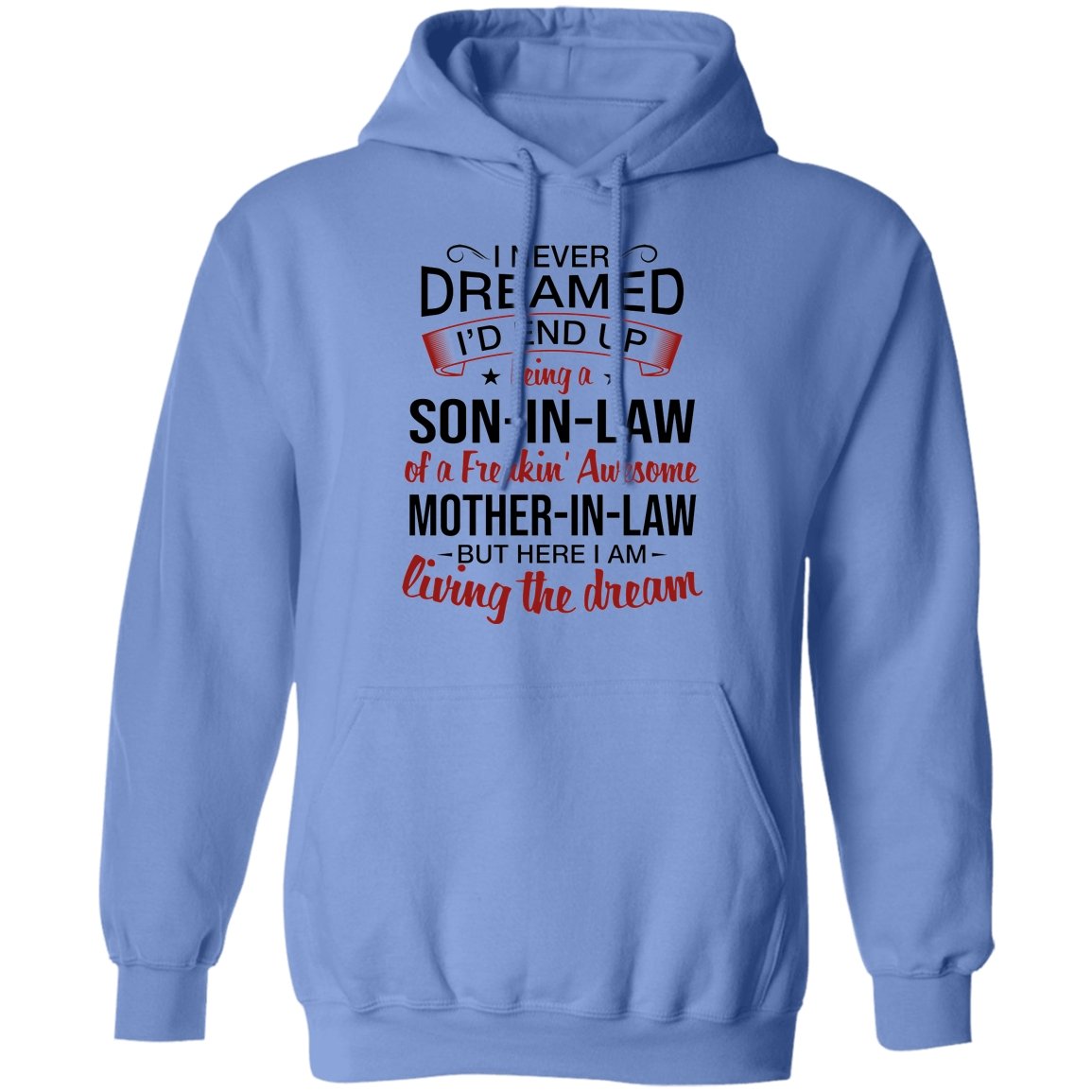 I Never Dreamed I'd End Up Being A Son-In-Law Of A Freakin' Awesome Mother-In-Law Apparel | Apparel | american apparel usa tshirt, American Greatness, american hoodie, american hoodies, american made, american pride shirts, american shirt, american shirts, american sweatshirt, american sweatshirts, american t shirts, american tank top, american tank tops, gifts for men, usa, usa apparel, usa made | TageUnlimited