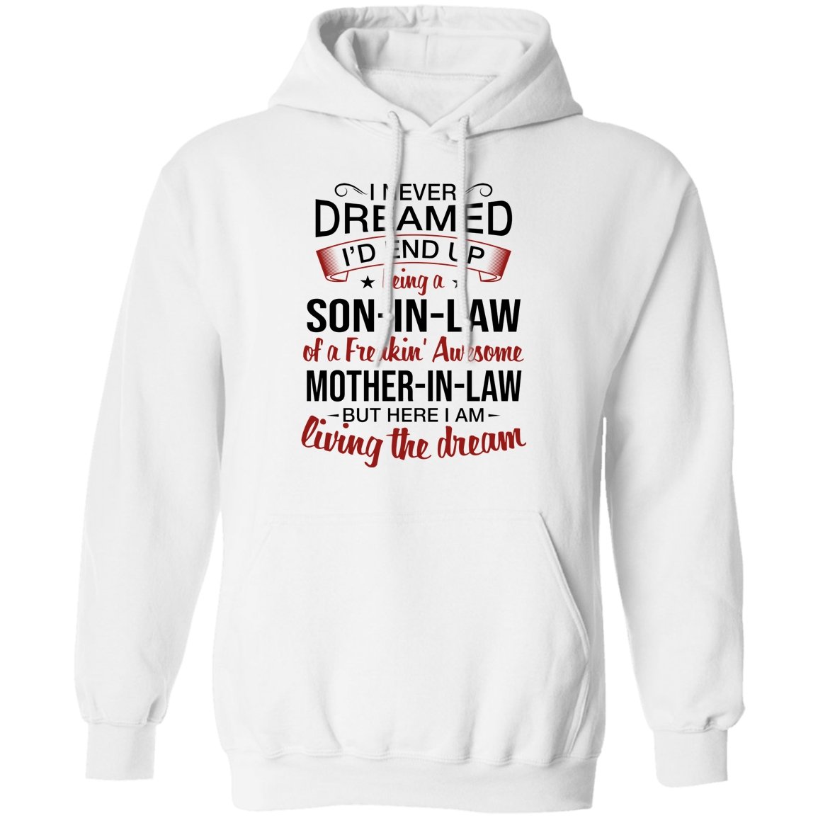 I Never Dreamed I'd End Up Being A Son-In-Law Of A Freakin' Awesome Mother-In-Law Apparel | Apparel | american apparel usa tshirt, American Greatness, american hoodie, american hoodies, american made, american pride shirts, american shirt, american shirts, american sweatshirt, american sweatshirts, american t shirts, american tank top, american tank tops, gifts for men, usa, usa apparel, usa made | TageUnlimited