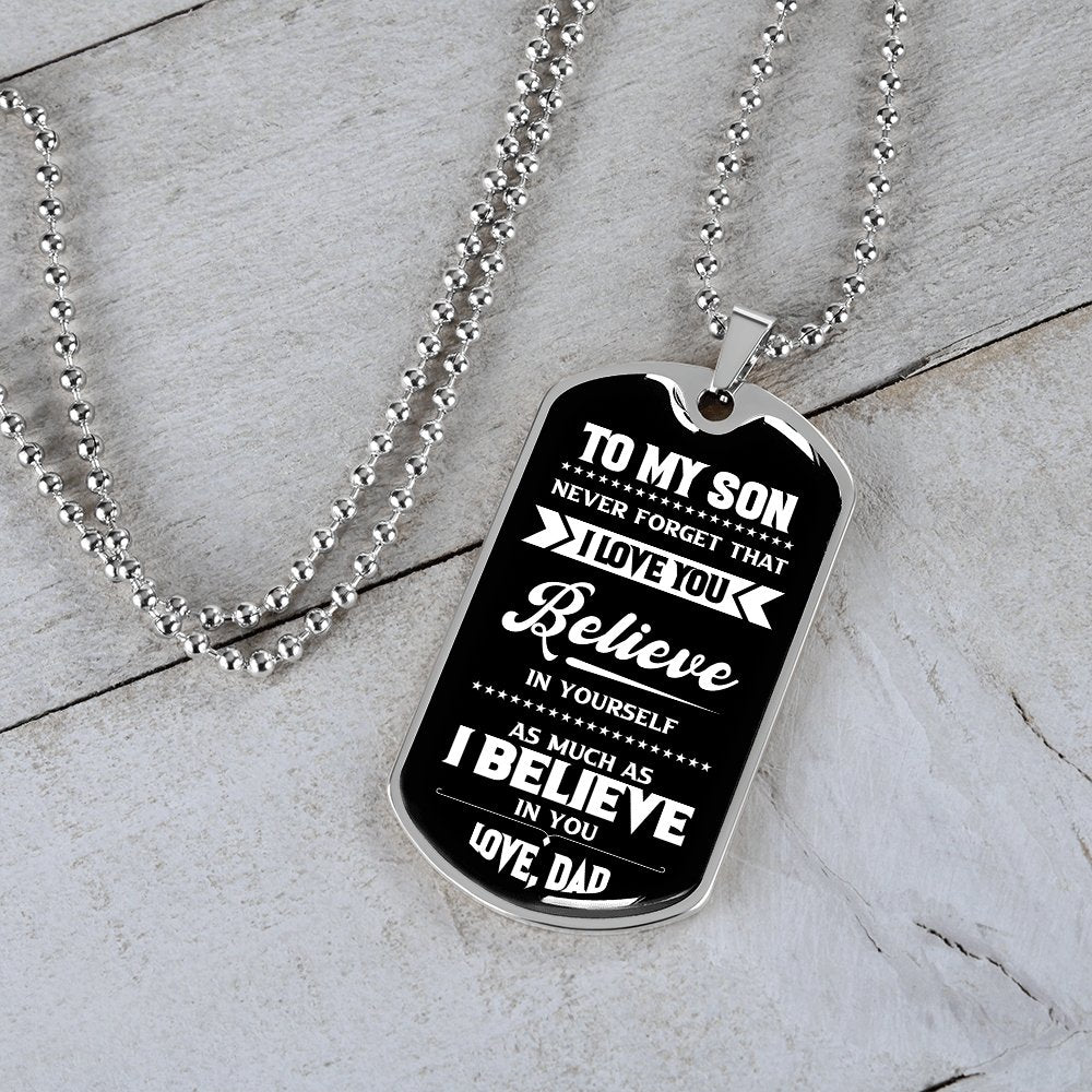 To My Son | I Believe In You Love Dad | Jewelry | A1014T, A1014TG, G007T, G007TG, lx-G007, PROD-1967381, PT-133, TNM-1, USER-43062 | TageUnlimited