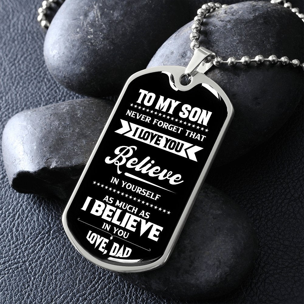 To My Son | I Believe In You Love Dad | Jewelry | A1014T, A1014TG, G007T, G007TG, lx-G007, PROD-1967381, PT-133, TNM-1, USER-43062 | TageUnlimited