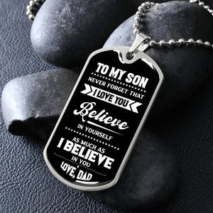 To My Son | I Believe In You Love Dad | Jewelry | A1014T, A1014TG, G007T, G007TG, lx-G007, PROD-1967381, PT-133, TNM-1, USER-43062 | TageUnlimited