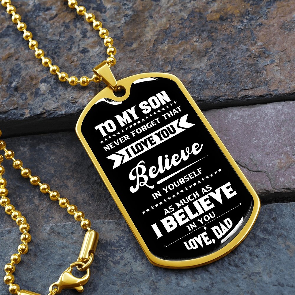 To My Son | I Believe In You Love Dad | Jewelry | A1014T, A1014TG, G007T, G007TG, lx-G007, PROD-1967381, PT-133, TNM-1, USER-43062 | TageUnlimited