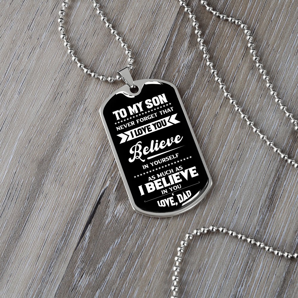 To My Son | I Believe In You Love Dad | Jewelry | A1014T, A1014TG, G007T, G007TG, lx-G007, PROD-1967381, PT-133, TNM-1, USER-43062 | TageUnlimited