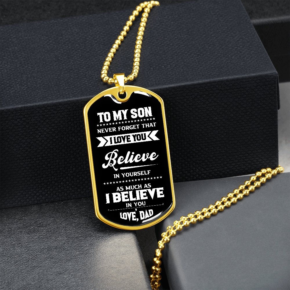 To My Son | I Believe In You Love Dad | Jewelry | A1014T, A1014TG, G007T, G007TG, lx-G007, PROD-1967381, PT-133, TNM-1, USER-43062 | TageUnlimited