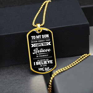 To My Son | I Believe In You Love Dad | Jewelry | A1014T, A1014TG, G007T, G007TG, lx-G007, PROD-1967381, PT-133, TNM-1, USER-43062 | TageUnlimited