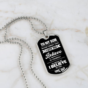 To My Son | I Believe In You Love Dad | Jewelry | A1014T, A1014TG, G007T, G007TG, lx-G007, PROD-1967381, PT-133, TNM-1, USER-43062 | TageUnlimited