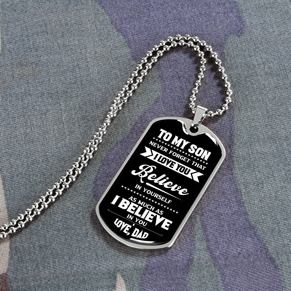 To My Son | I Believe In You Love Dad | Jewelry | A1014T, A1014TG, G007T, G007TG, lx-G007, PROD-1967381, PT-133, TNM-1, USER-43062 | TageUnlimited