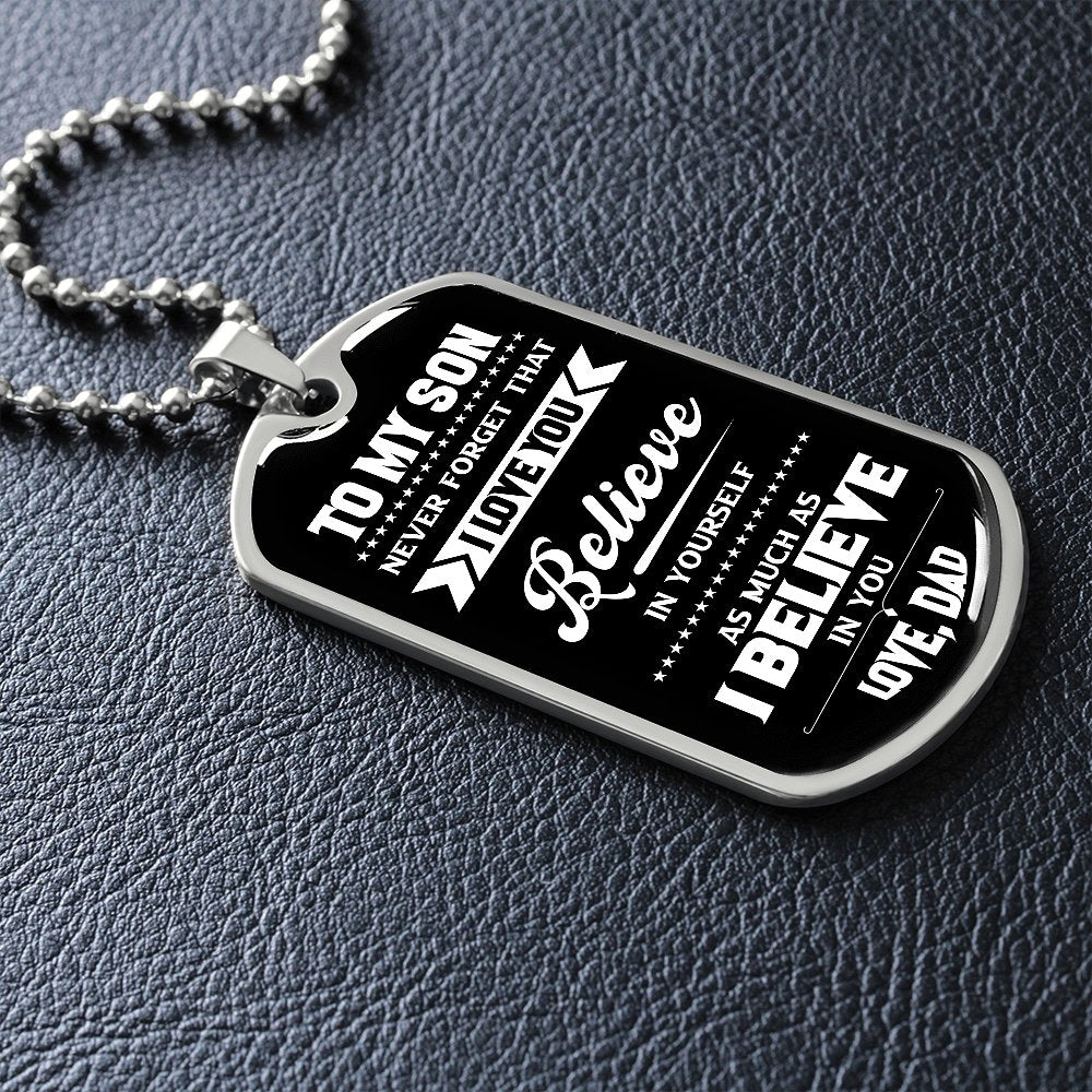 To My Son | I Believe In You Love Dad | Jewelry | A1014T, A1014TG, G007T, G007TG, lx-G007, PROD-1967381, PT-133, TNM-1, USER-43062 | TageUnlimited