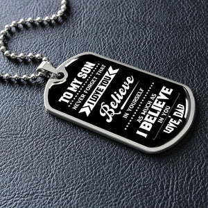 To My Son | I Believe In You Love Dad | Jewelry | A1014T, A1014TG, G007T, G007TG, lx-G007, PROD-1967381, PT-133, TNM-1, USER-43062 | TageUnlimited