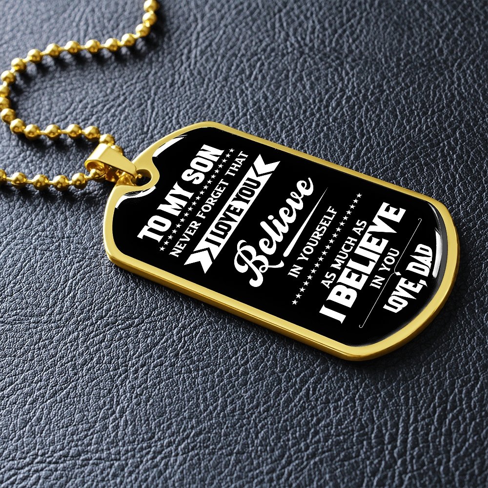 To My Son | I Believe In You Love Dad | Jewelry | A1014T, A1014TG, G007T, G007TG, lx-G007, PROD-1967381, PT-133, TNM-1, USER-43062 | TageUnlimited