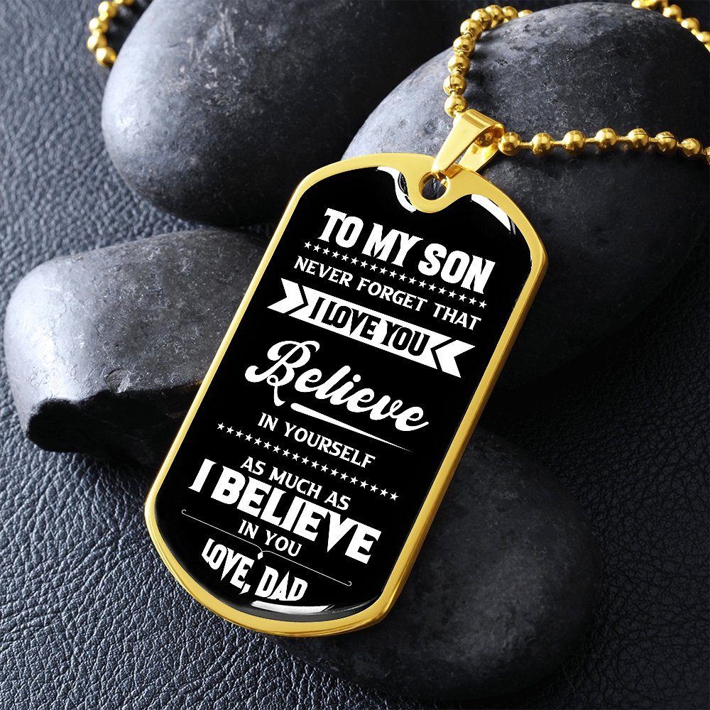 To My Son | I Believe In You Love Dad | Jewelry | A1014T, A1014TG, G007T, G007TG, lx-G007, PROD-1967381, PT-133, TNM-1, USER-43062 | TageUnlimited