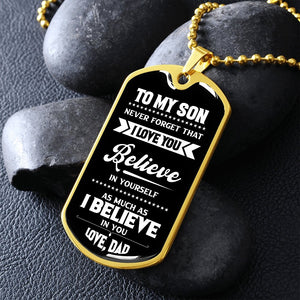 To My Son | I Believe In You Love Dad | Jewelry | A1014T, A1014TG, G007T, G007TG, lx-G007, PROD-1967381, PT-133, TNM-1, USER-43062 | TageUnlimited