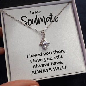 To My Soulmate | Always Will | Jewelry | C30084TG, C30084TR, lx-C30084, PB23-WOOD, PROD-2078942, PT-930, TNM-1, USER-43062 | TageUnlimited