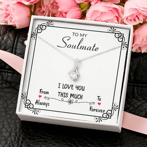 To My Soulmate | I Love You This Much | Jewelry | C30084TG, C30084TR, lx-C30084, PB23-WOOD, PROD-2078971, PT-930, TNM-1, USER-43062 | TageUnlimited