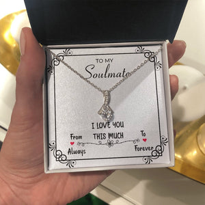 To My Soulmate | I Love You This Much | Jewelry | C30084TG, C30084TR, lx-C30084, PB23-WOOD, PROD-2078971, PT-930, TNM-1, USER-43062 | TageUnlimited