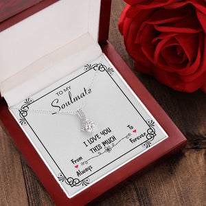 To My Soulmate | I Love You This Much | Jewelry | C30084TG, C30084TR, lx-C30084, PB23-WOOD, PROD-2078971, PT-930, TNM-1, USER-43062 | TageUnlimited