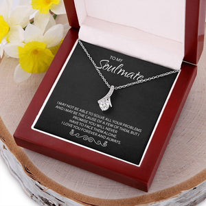 To My Soulmate | I May Not Be | Jewelry | C30084TG, C30084TR, lx-C30084, PB23-WOOD, PROD-1996423, PT-930, TNM-1, USER-43062 | TageUnlimited