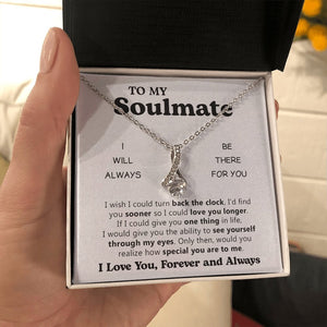 To My Soulmate | I Will Always be There For You | Jewelry | C30084TG, C30084TR, lx-C30084, PB23-WOOD, PROD-2078900, PT-930, TNM-1, USER-43062 | TageUnlimited