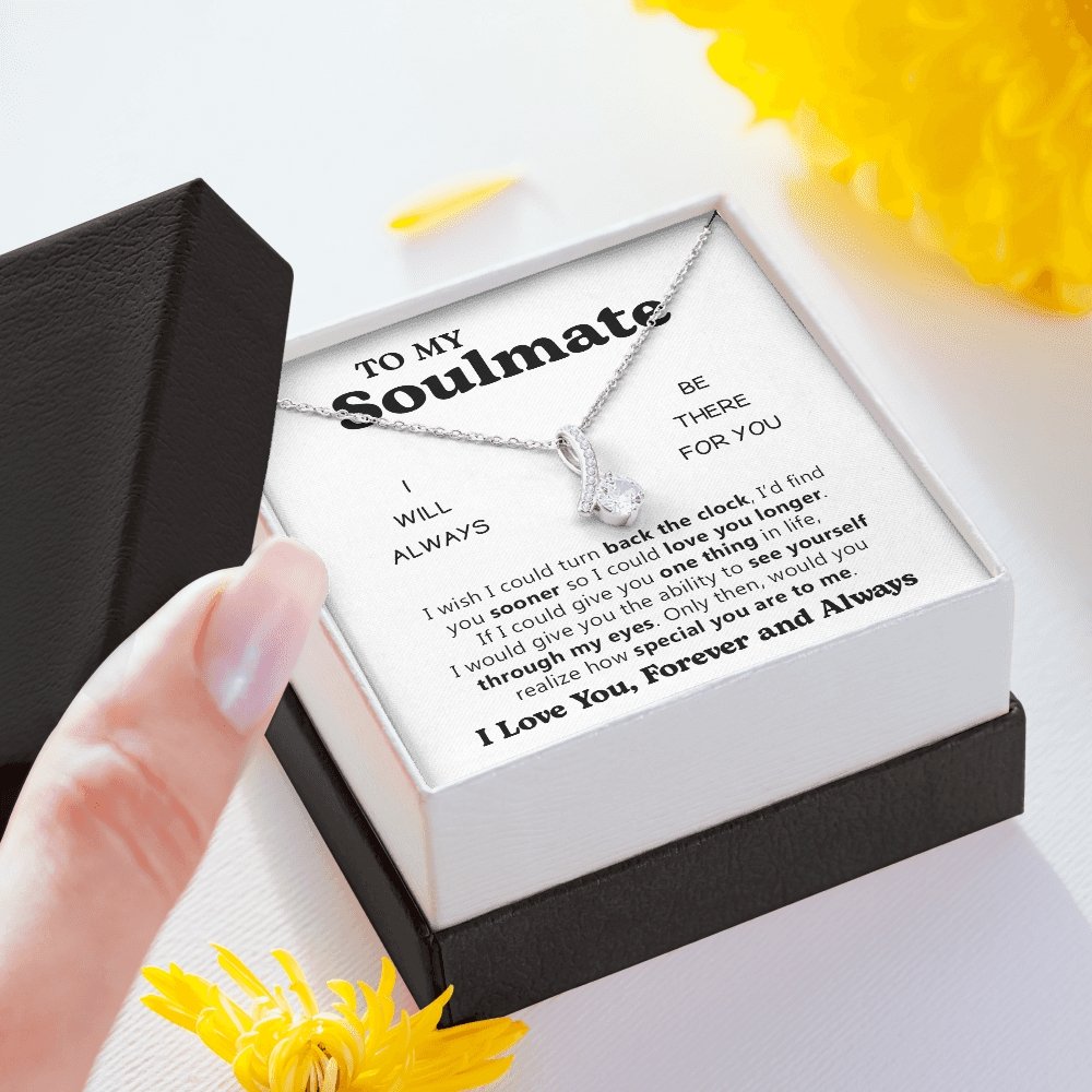 To My Soulmate | I Will Always be There For You | Jewelry | C30084TG, C30084TR, lx-C30084, PB23-WOOD, PROD-2078900, PT-930, TNM-1, USER-43062 | TageUnlimited