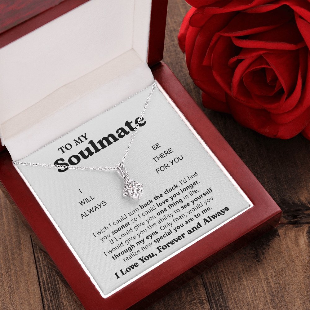 To My Soulmate | I Will Always be There For You | Jewelry | C30084TG, C30084TR, lx-C30084, PB23-WOOD, PROD-2078900, PT-930, TNM-1, USER-43062 | TageUnlimited