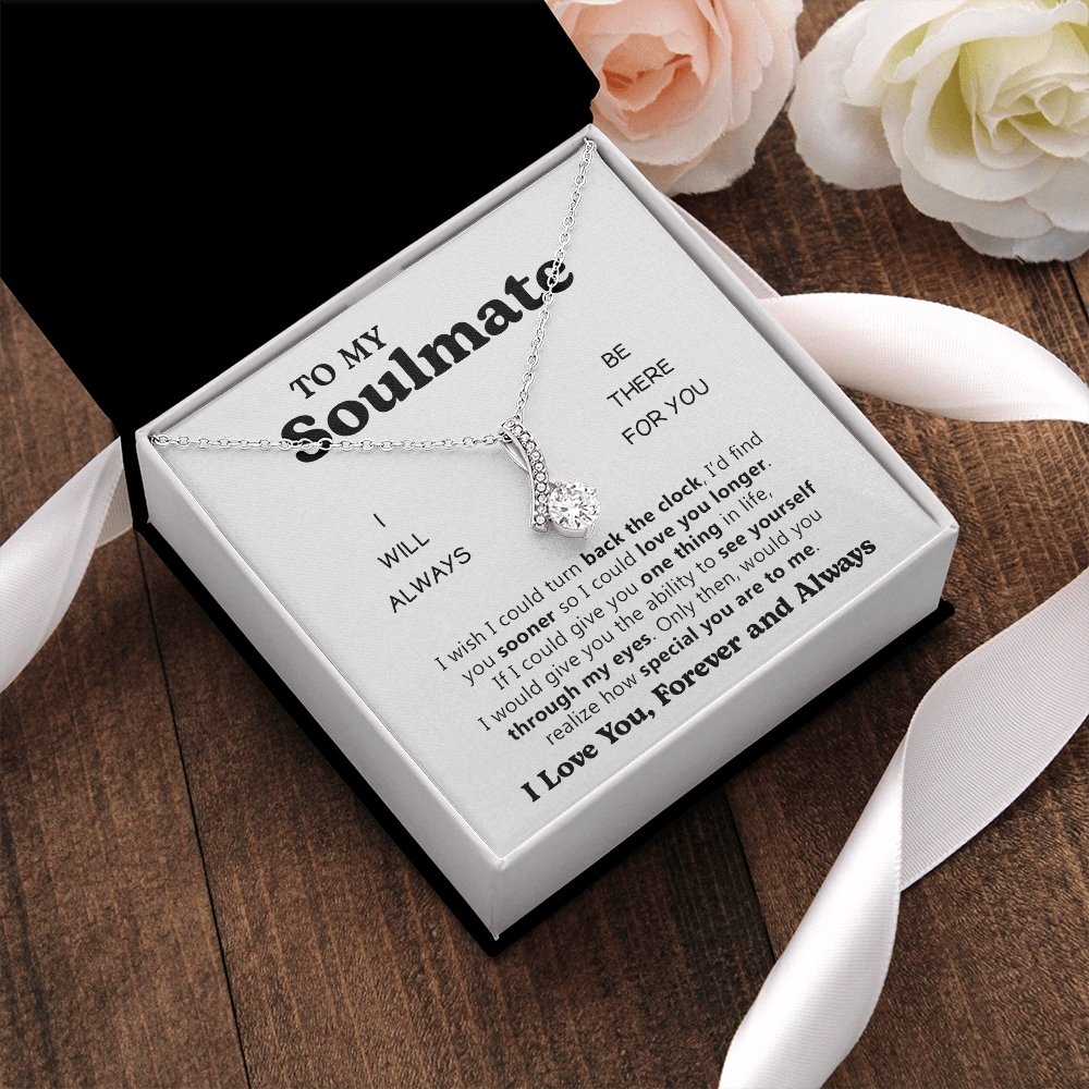 To My Soulmate | I Will Always be There For You | Jewelry | C30084TG, C30084TR, lx-C30084, PB23-WOOD, PROD-2078900, PT-930, TNM-1, USER-43062 | TageUnlimited