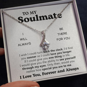 To My Soulmate | I Will Always be There For You | Jewelry | C30084TG, C30084TR, lx-C30084, PB23-WOOD, PROD-2078900, PT-930, TNM-1, USER-43062 | TageUnlimited