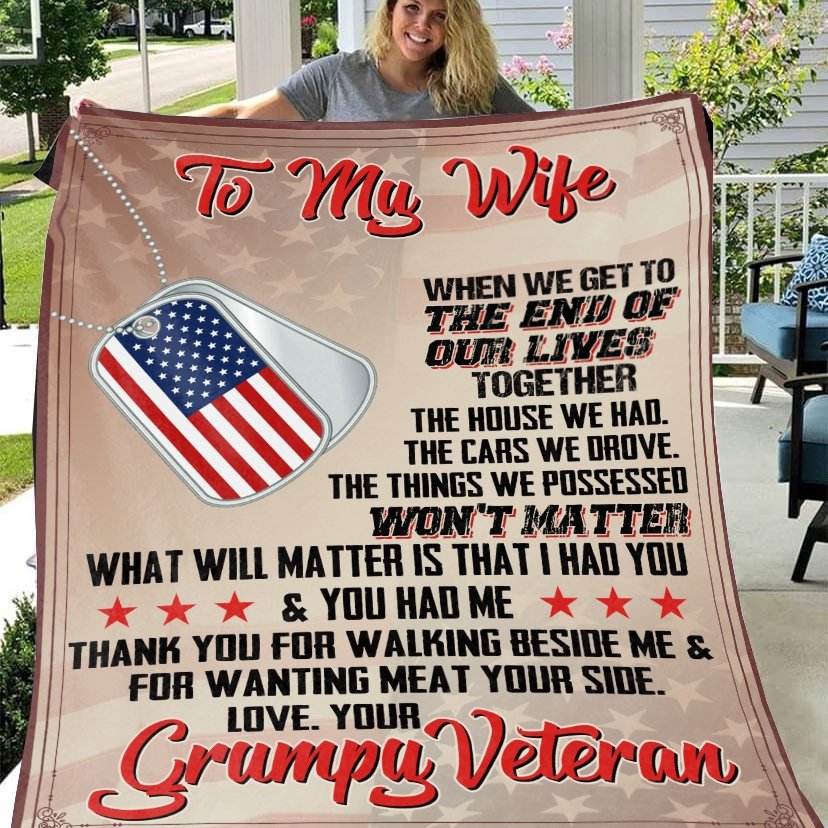 To My Wife What Matter is That I Had You and You Had Me Blanket | Blanket | american made, blanket, blanket ladder, blankets, christmas gifts, dog tag, gift for dad, gifts, gifts for christmas, gifts for men, made in usa, merchandise, usa, usa flag, usa made, veteran, winter blanket, winter merchandise | TageUnlimited