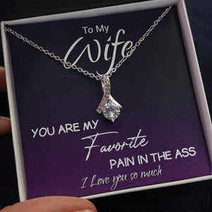 To My Wife | You Are My Favorite Pain In The Ass ❤️🔥 | Jewelry | C30084TG, C30084TR, lx-C30084, PB23-WOOD, PROD-1893058, PT-930, TNM-1, USER-43062 | TageUnlimited